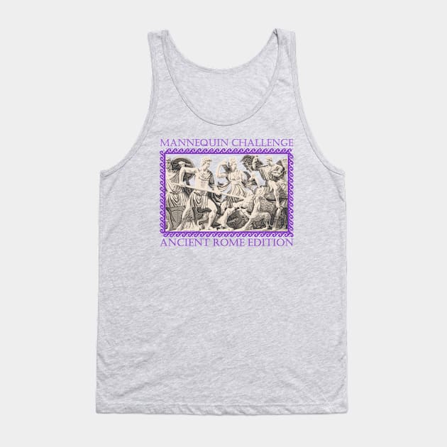 Mannequin Challenge Ancient Rome Edition Tank Top by ruffideas